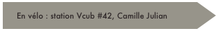 En vélo : station Vcub #42, Camille Julian