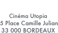 ACCES

Cinéma Utopia
 5 Place Camille Julian
33 000 BORDEAUX

