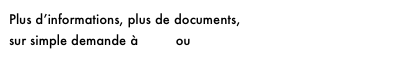 Plus d’informations, plus de documents,  sur simple demande à Lucie ou Elsa